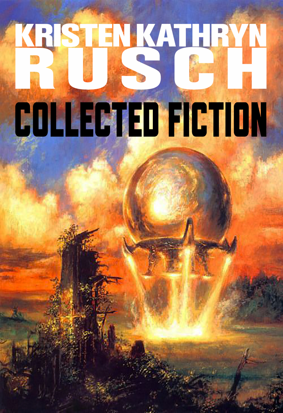 Collected Fiction Obselete Version Kristine Kathryn Rusch