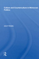 Culture And Counterculture In Moroccan Politics 1st Edition John P Entelis