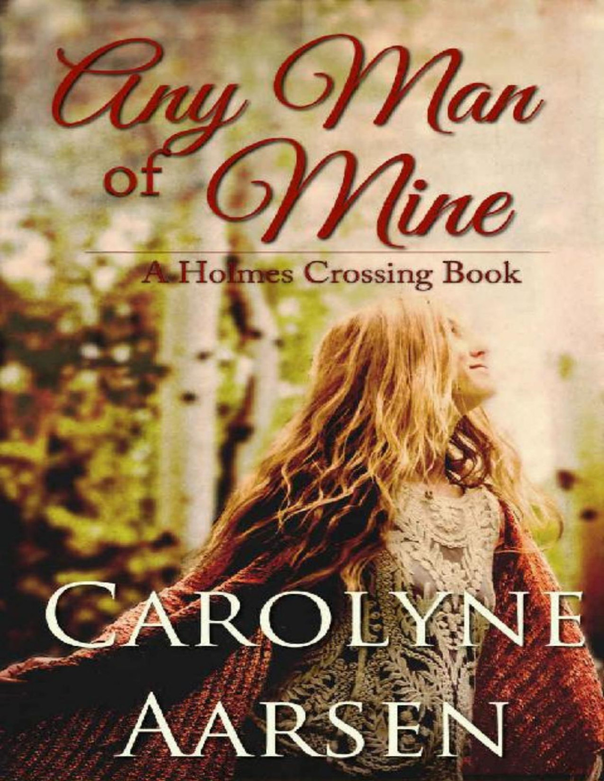 Any Man Of Mine Holmes Crossing Book 5 Carolyne Aarsen