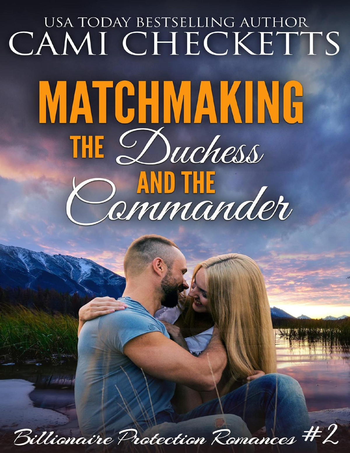 Matchmaking The Duchess And The Commander Billionaire Protection Romances Book 2 Cami Checketts