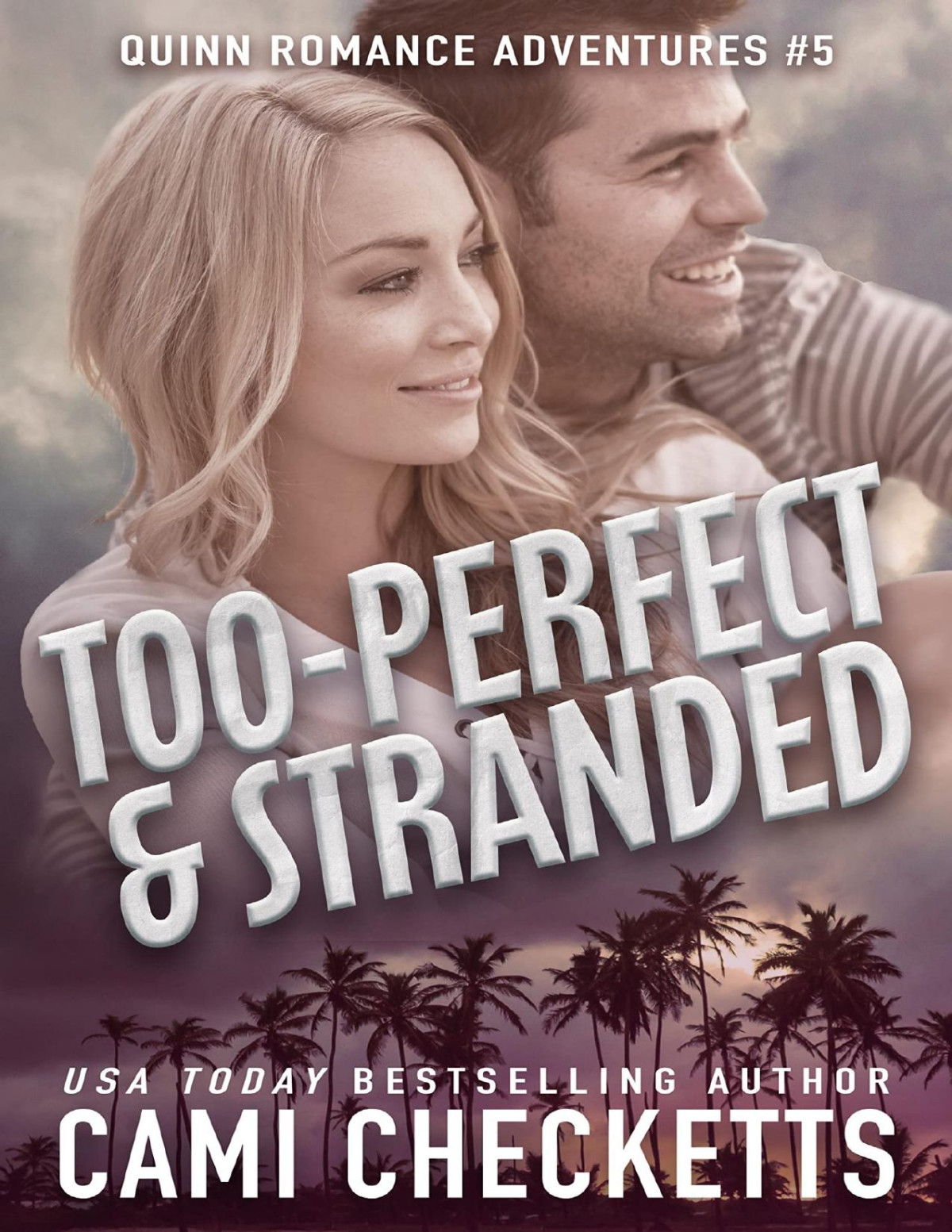Tooperfect Stranded Quinn Romance Adventures Book 5 Cami Checketts