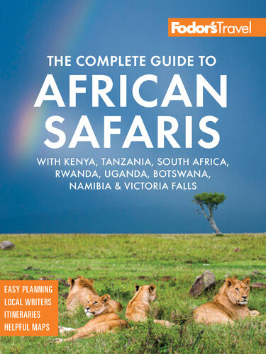 Fodors The Complete Guide To African Safaris Fodors Travel Guides