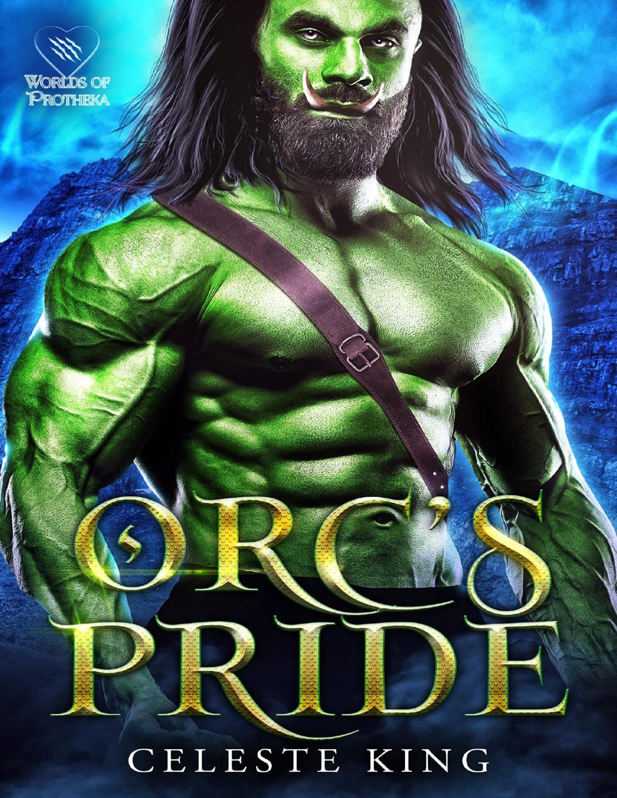 Orcs Pride Orc Warriors Of Protheka Book 12 Celeste King