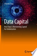 Data Capital How Data Is Reinventing Capital For Globalization Chunlei Tang