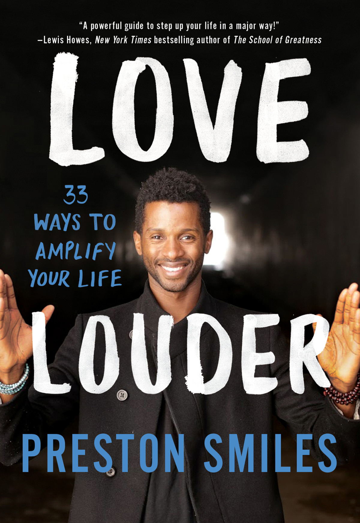 Love Louder 33 Ways To Amplify Your Life Preston Smiles