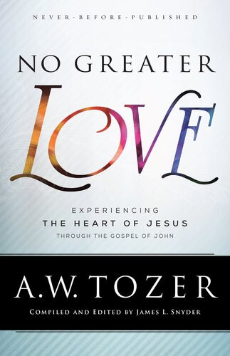 No Greater Love Aw Tozerjames L Snyder Comp And Ed