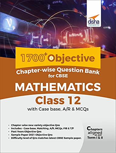 1700 Objective Chapterwise Question Bank For Cbse Mathematics Class 12 With Case Base Ar Mcqs 1st Disha Experts