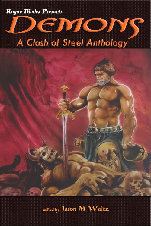 Demons A Clash Of Steel Anthology Rogue Blades Presents Frederick Tor Rob Mancebo Tw Williams Steve Goble Christopher Heath Trista Robichaud Jonathan Moeller