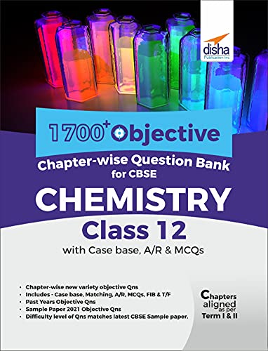1700 Objective Chapterwise Question Bank For Cbse Chemistry Class 12 With Case Base Ar Mcqs 1st Disha Experts