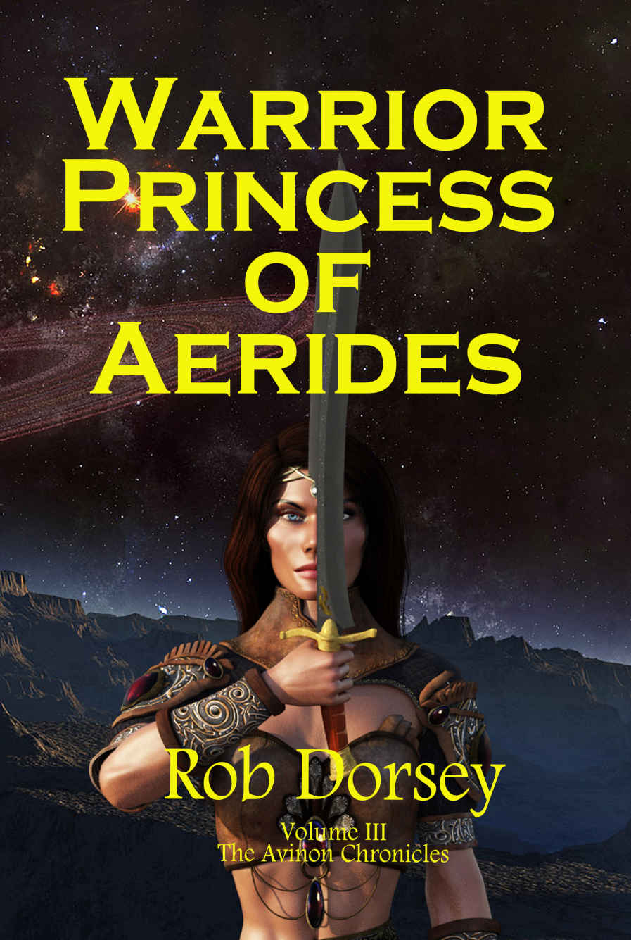 Warrior Princess Of Aerides The Avinon Chronicles Book 3 Rob Dorsey