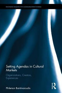 Setting Agendas In Cultural Markets Organizations Creators Experiences 1st Edition Philemon Bantimaroudis