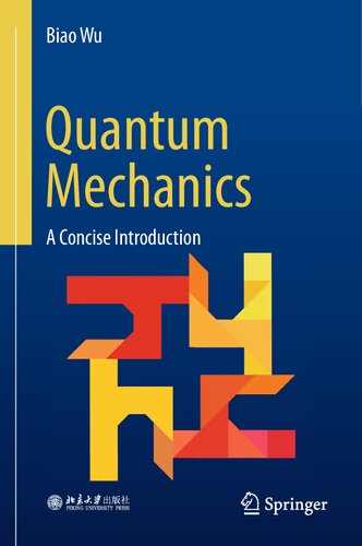 Quantum Mechanics A Concise Introduction Biao Wu