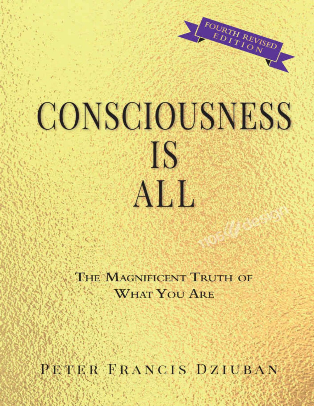 Consciousness Is All The Magnificent Truth Of What You Are Peter Francis Dziuban