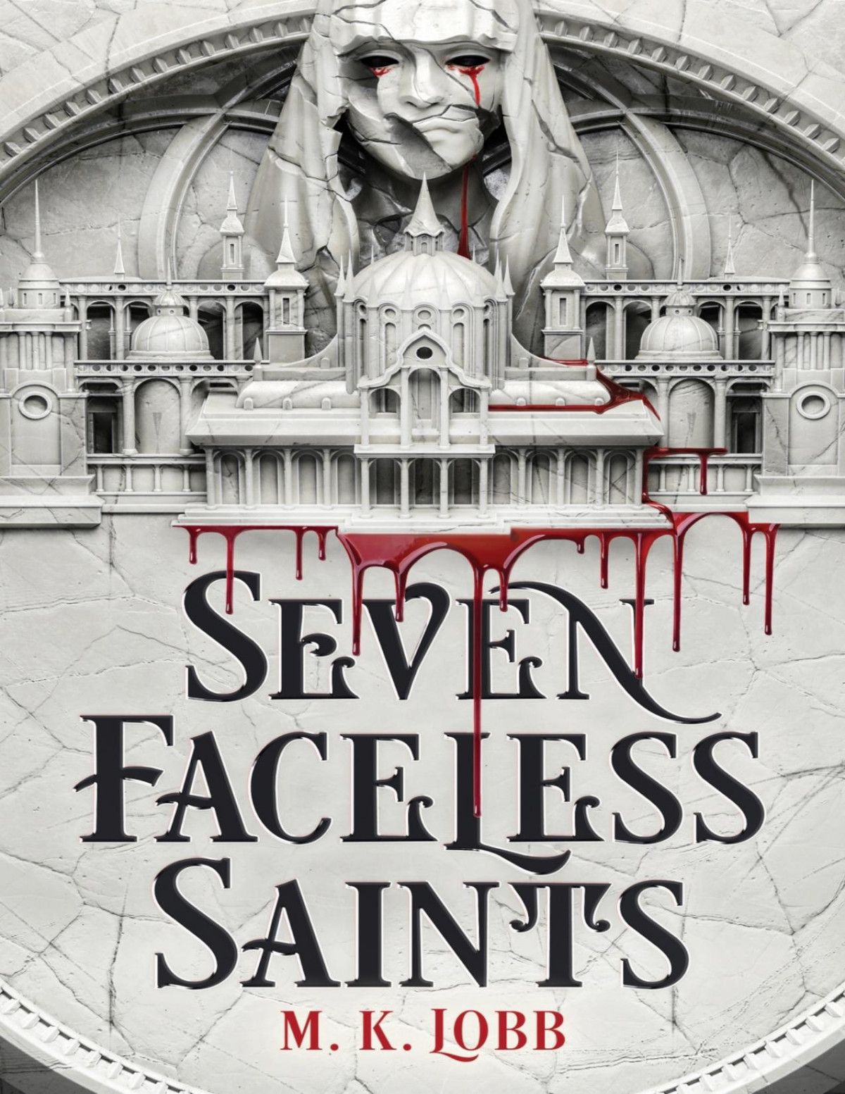Seven Faceless Saints Seven Faceless Saints 1 1st Edition M K Lobb