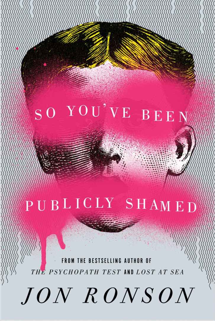So Youve Been Publicly Shamed Jon Ronson
