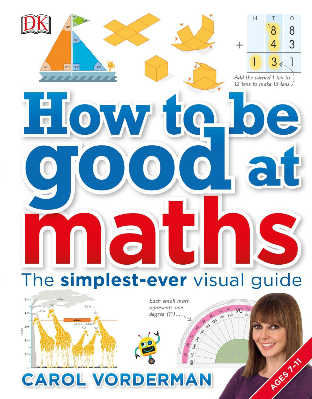 How To Be Good At Maths The Simplestever Visual Guide Year 711 Carol Vorderman