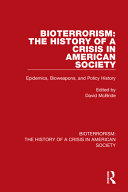 Bioterrorism The History Of A Crisis In American Society Epidemics Bioweapons And Policy History 1st Edition David Mcbride