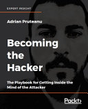 Becoming The Hacker The Playbook For Getting Inside The Mind Of The Attacker Adrian Pruteanu