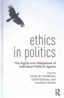 Ethics In Politics The Rights And Obligations Of Individual Political Agents 1st Edition Emily Crookston
