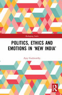 Politics Ethics And Emotions In New India 1st Edition Ajay Gudavarthy