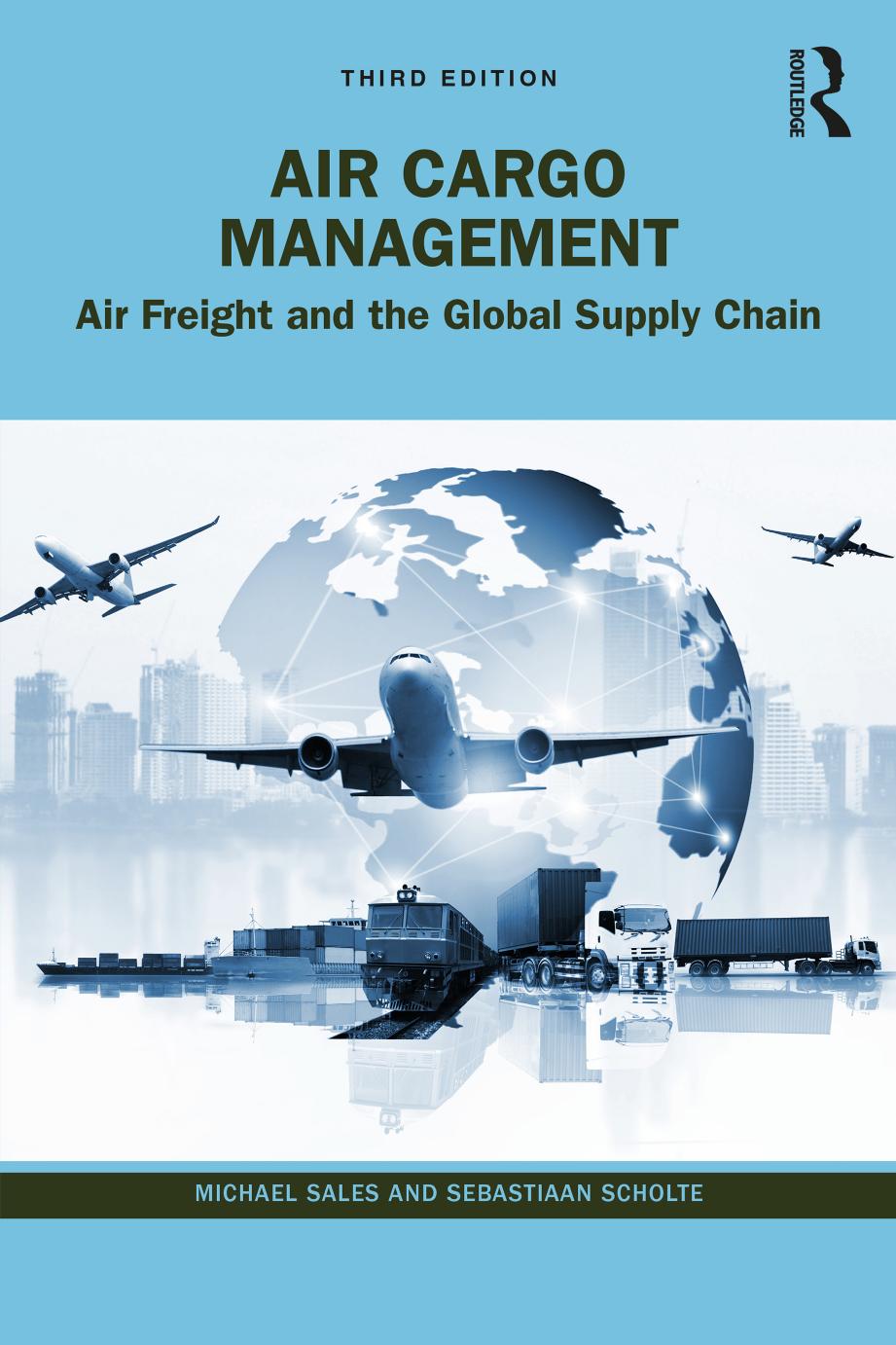 Air Cargo Management Air Freight And The Global Supply Chain 3rd Edition Michael Sales