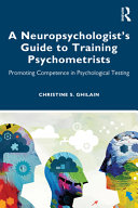 A Neuropsychologists Guide To Training Psychometrists Promoting Competence In Psychological Testing 1st Edition Christine S Ghilain