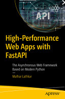 Highperformance Web Apps With Fastapi The Asynchronous Web Framework Based On Modern Python 1st Edition Malhar Lathkar