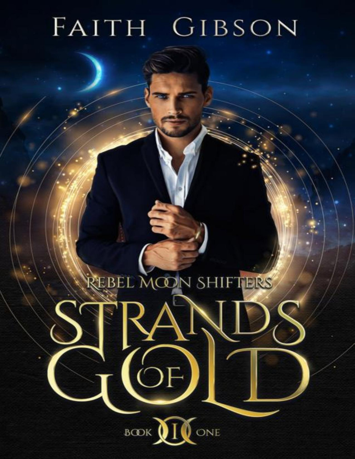 Strands Of Gold A Paranormal Shifter Romance Rebel Moon Shifters Book 1 167 Pages Faith Gibson