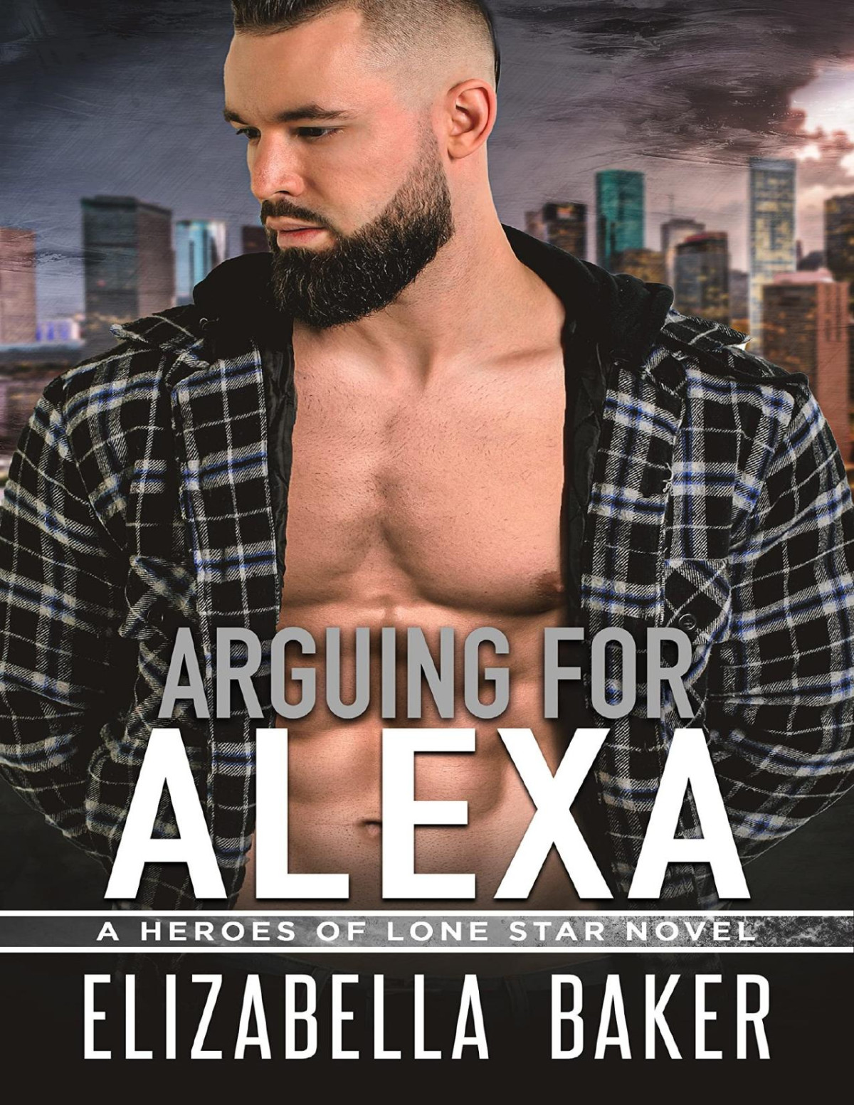 Arguing For Alexa Heroes Of Lone Star Book 4 128 Pages Elizabella Baker