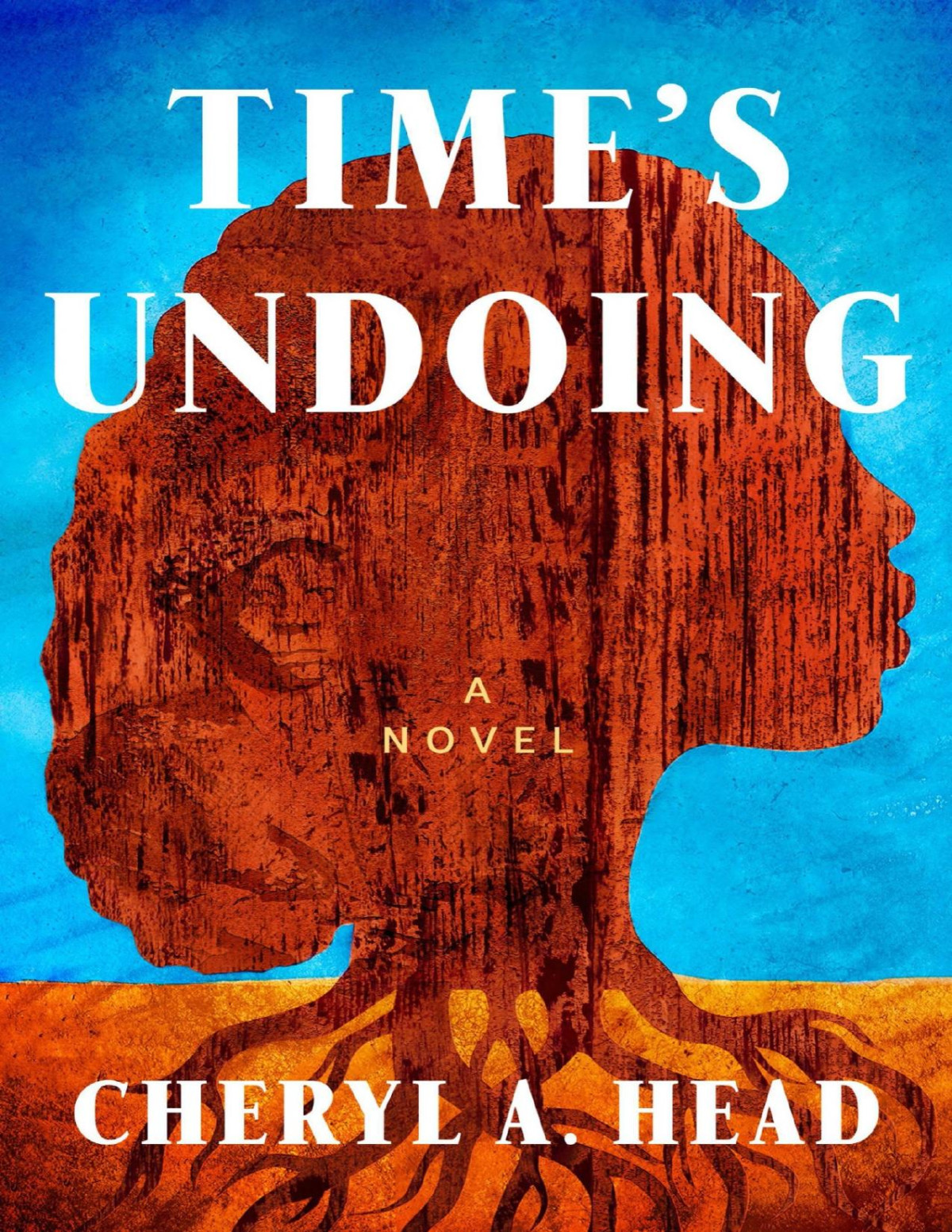 Times Undoing A Novel Cheryl A Head