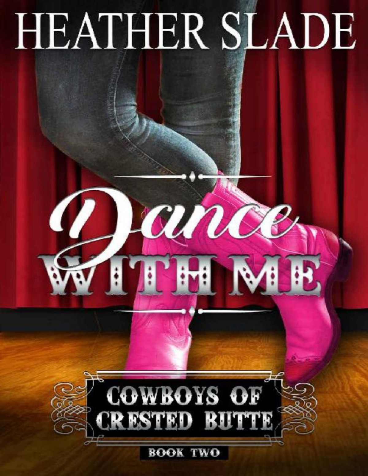 Dance With Me Cowboys Of Crested Butte Book 2 Heather Slade