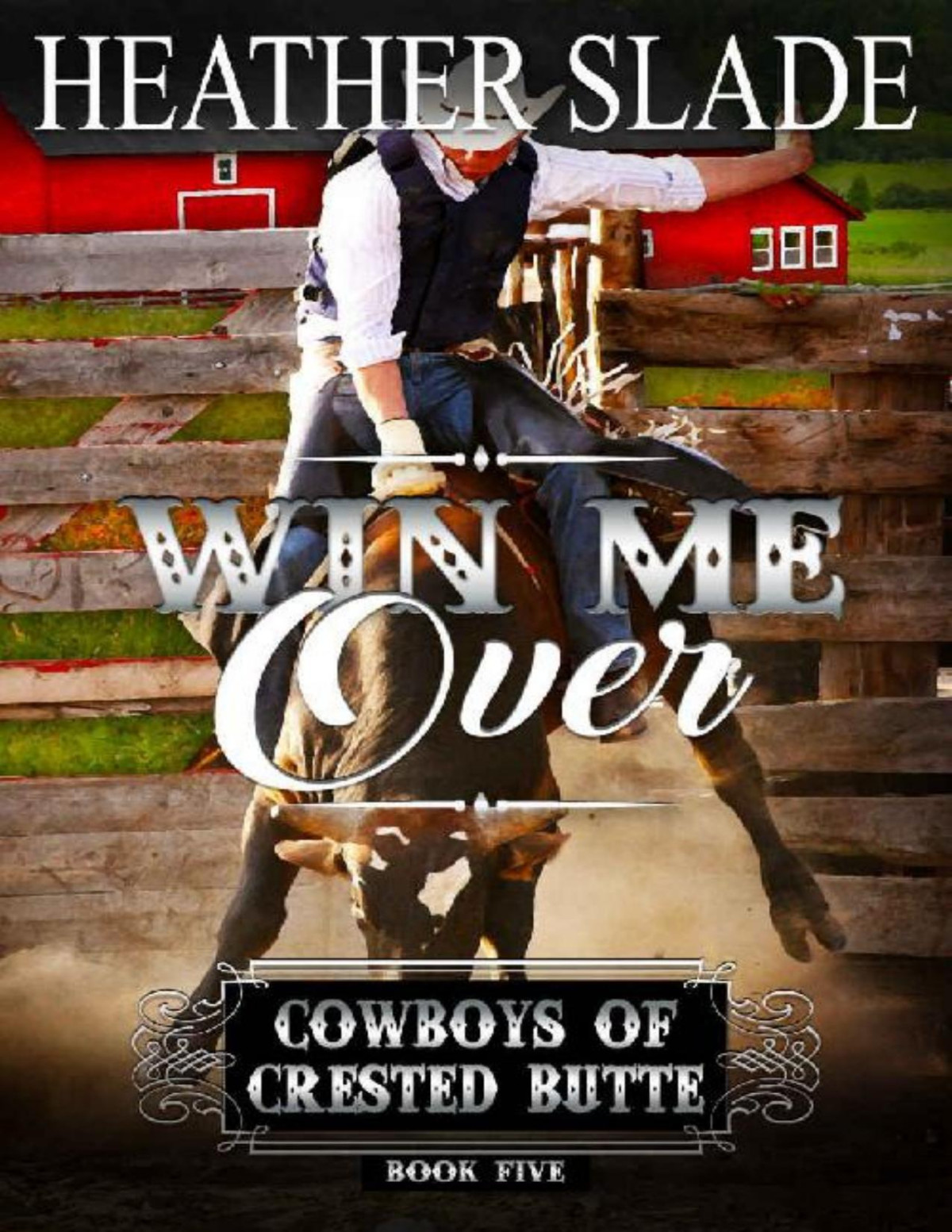 Win Me Over Cowboys Of Crested Butte Book 5 Heather Slade