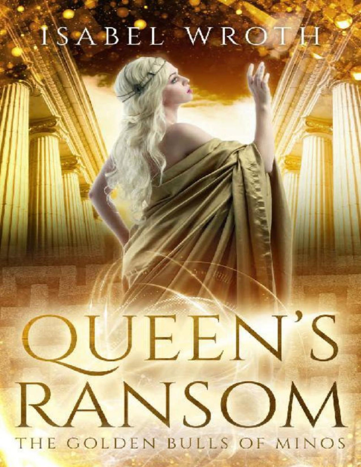 Queens Ransom The Golden Bulls Of Minos Isabel Wroth