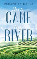Then Came The River Debapriya Datta