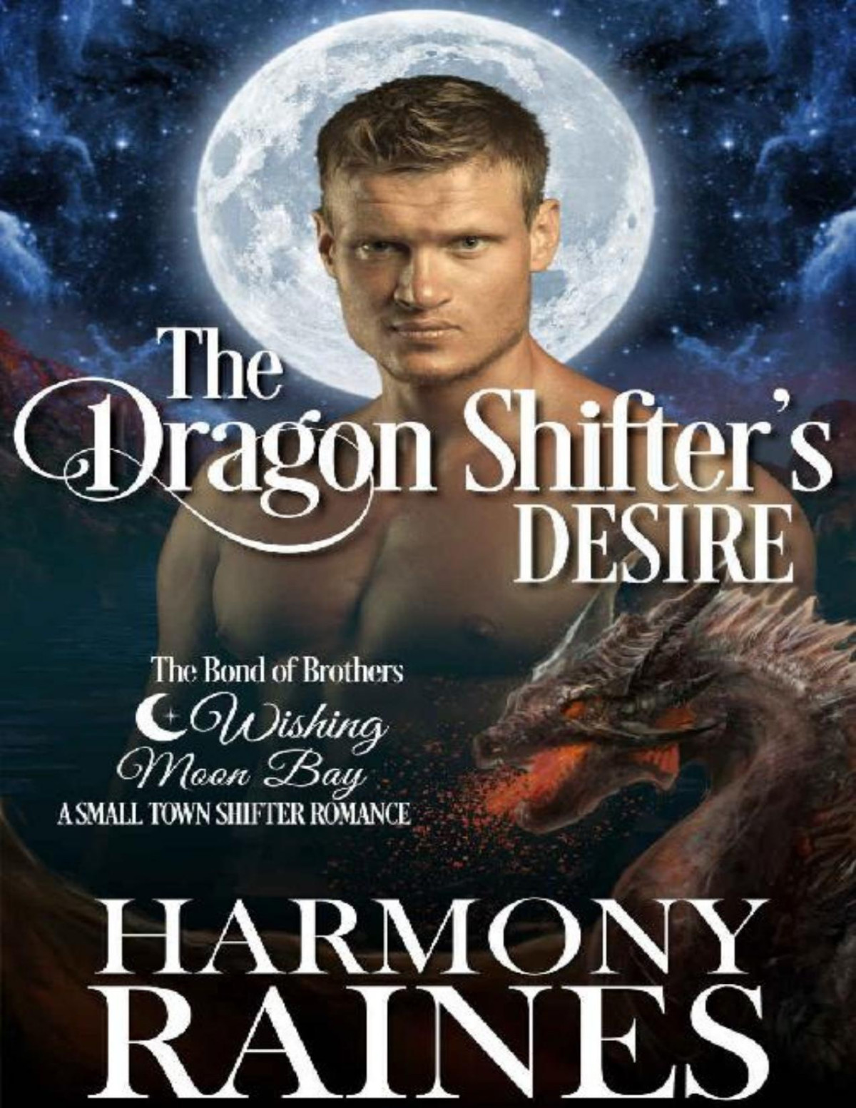 The Dragon Shifters Desire A Wishing Moon Bay Shifter Romance Harmony Raines