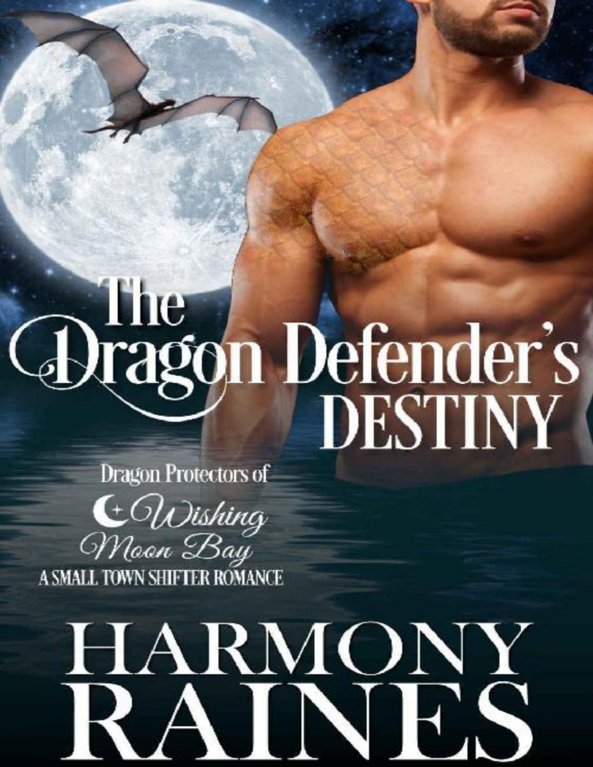 The Dragon Defenders Destiny A Wishing Moon Bay Shifter Romance Dragon Protectors Of Wishing Moon Bay Book 1 Harmony Raines
