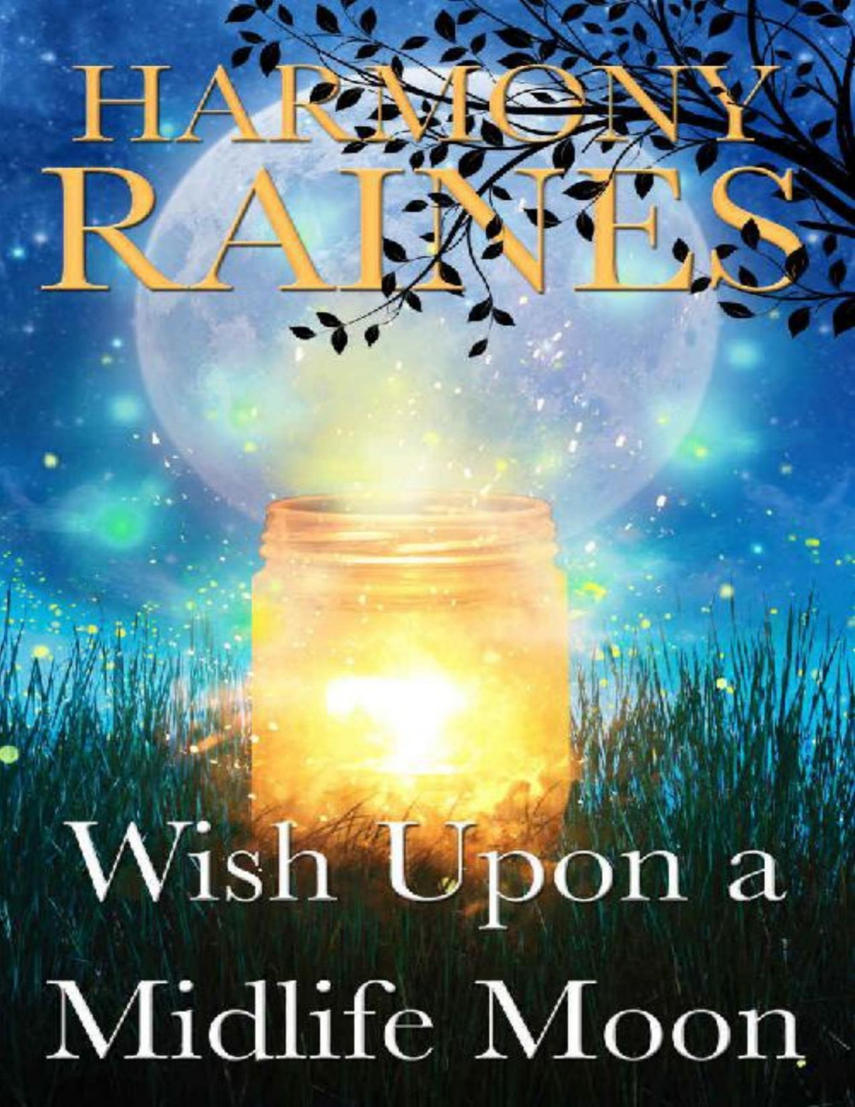 Wish Upon A Midlife Moon A Paranormal Womens Fiction Romance Wishing Moon Magic Book 1 Harmony Raines