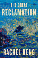 The Great Reclamation A Novel Rachel Heng