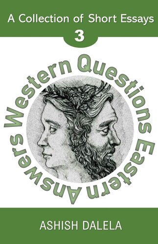 Western Questions Eastern Answers A Collection Of Short Essays Volume 3 Ashish Dalela