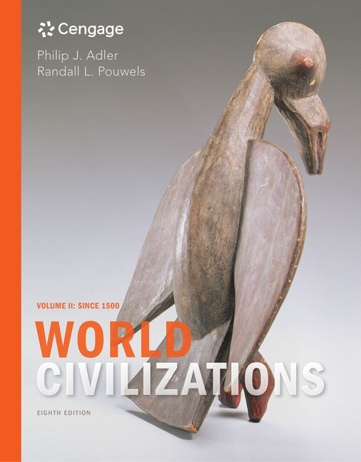 World Civilizations Volume Ii Since 1500 8th Edition 8th Philip J Adler