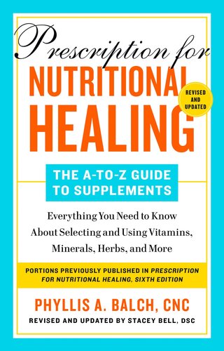 Prescription For Nutritional Healing The Atoz Guide To Supplements Portion Only Part 1 Of The Full 6th Edition 1st Edition Phyllis A Balch Cnc