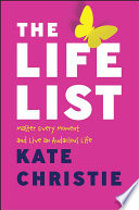 The Life List Master Every Moment And Live An Audacious Life Kate Christie