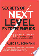 Secrets Of Nextlevel Entrepreneurs 11 Powerful Lessons To Thrive In Business And Lead A Balanced Life Alex Brueckmann