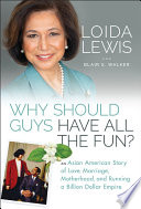 Why Should Guys Have All The Fun An Asian American Story Of Love Marriage Motherhood And Running A Billion Dollar Empire Loida Lewis