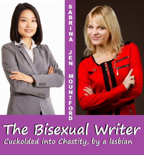 The Bisexual Writer Cuckolded Into Chastity By A Lesbian Sabrina Jen Mountford