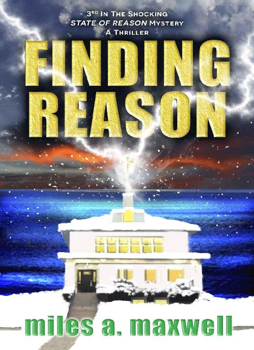 Finding Reason A Thriller State Of Reason Mystery Book 3 Miles A Maxwell