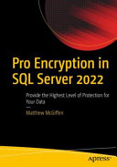 Pro Encryption In Sql Server 2022 Provide The Highest Level Of Protection For Your Data 1st Edition Matthew Mcgiffen