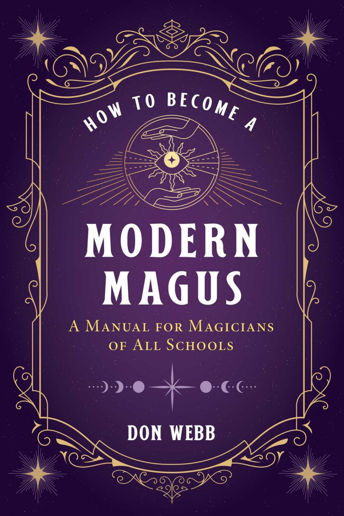How To Become A Modern Magus A Manual For Magicians Of All Schools Don Webb