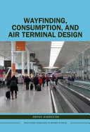 Wayfinding Consumption And Air Terminal Design Menno Hubregtse