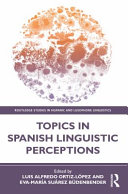 Topics In Spanish Linguistic Perceptions 1st Edition Luis A Ortiz Lpez